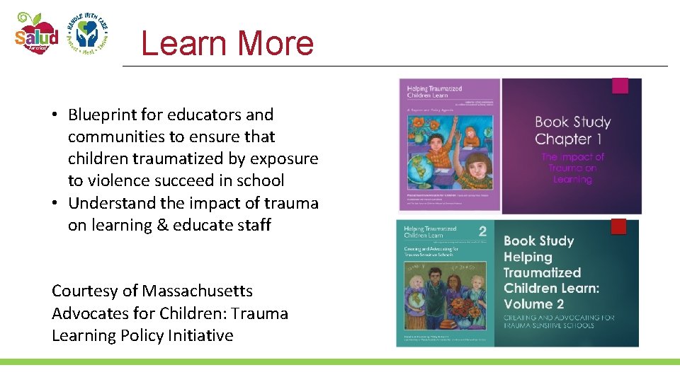 Learn More • Blueprint for educators and communities to ensure that children traumatized by