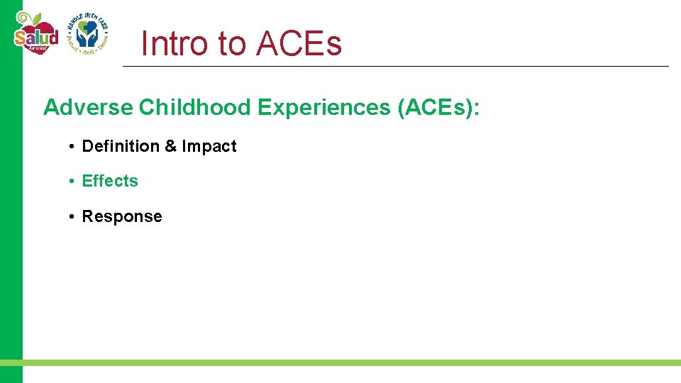 Intro to ACEs Adverse Childhood Experiences (ACEs): • Definition & Impact • Effects •