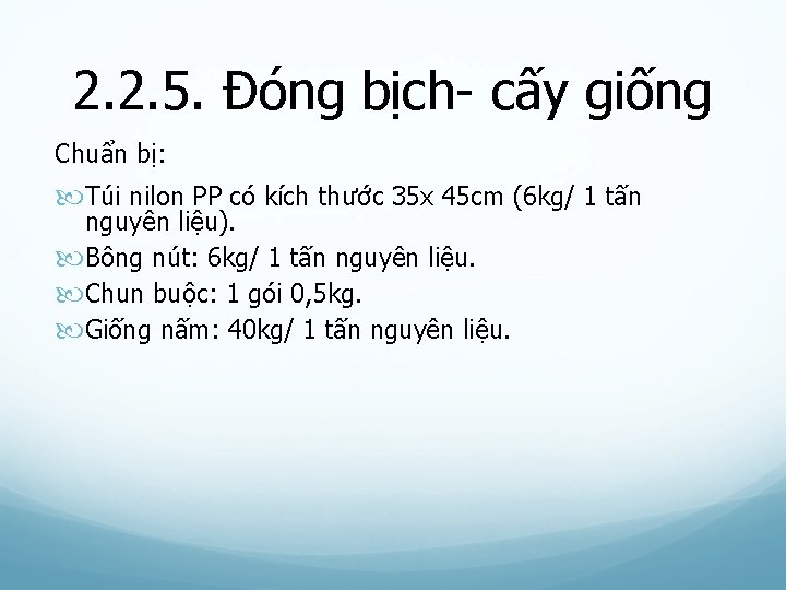 2. 2. 5. Đóng bịch- cấy giống Chuẩn bị: Túi nilon PP có kích