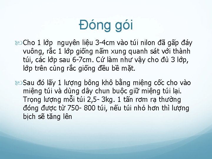 Đóng gói Cho 1 lớp nguyên liệu 3 -4 cm vào túi nilon đã