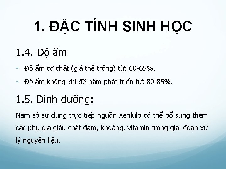 1. ĐẶC TÍNH SINH HỌC 1. 4. Độ ẩm - Độ ẩm cơ chất