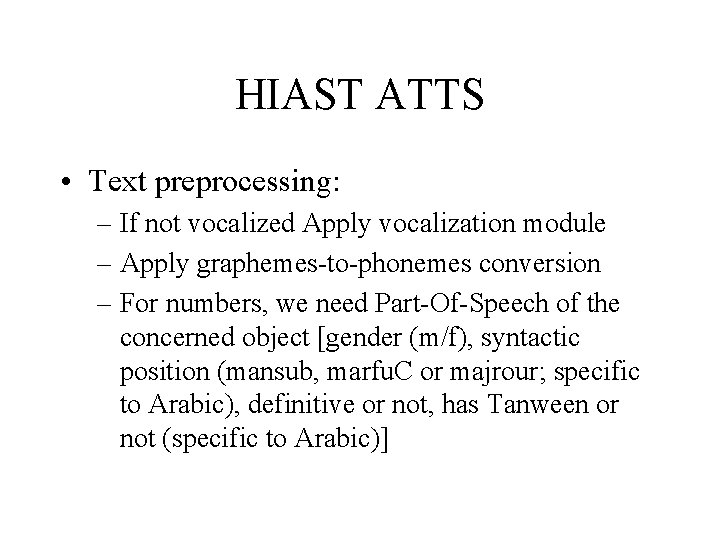 HIAST ATTS • Text preprocessing: – If not vocalized Apply vocalization module – Apply