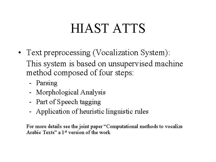 HIAST ATTS • Text preprocessing (Vocalization System): This system is based on unsupervised machine