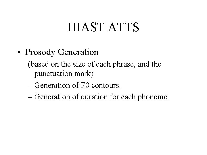 HIAST ATTS • Prosody Generation (based on the size of each phrase, and the