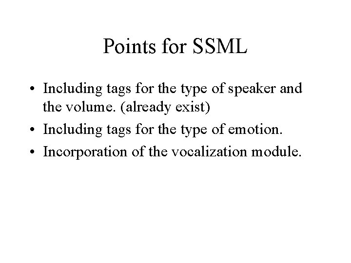 Points for SSML • Including tags for the type of speaker and the volume.