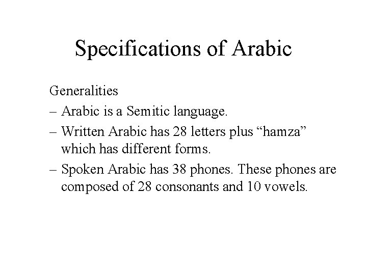 Specifications of Arabic Generalities – Arabic is a Semitic language. – Written Arabic has