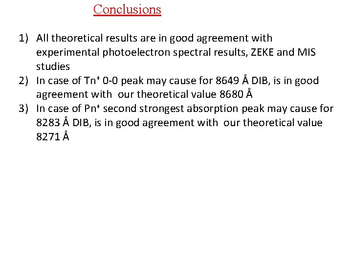 Conclusions 1) All theoretical results are in good agreement with experimental photoelectron spectral results,