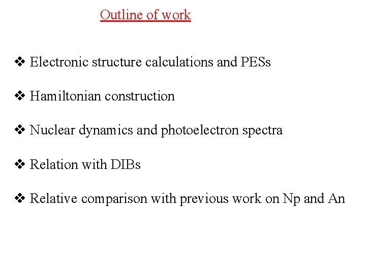 Outline of work v Electronic structure calculations and PESs v Hamiltonian construction v Nuclear