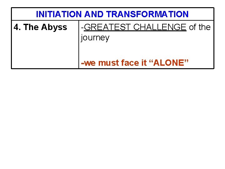 INITIATION AND TRANSFORMATION 4. The Abyss -GREATEST CHALLENGE of the journey -we must face