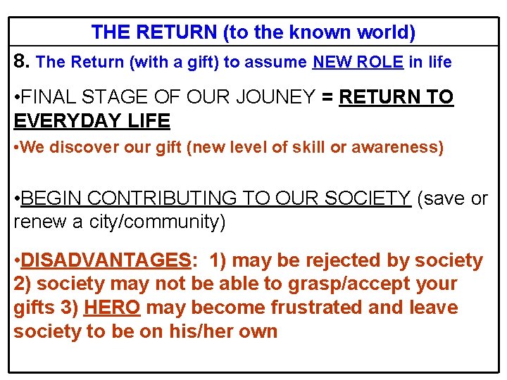THE RETURN (to the known world) 8. The Return (with a gift) to assume