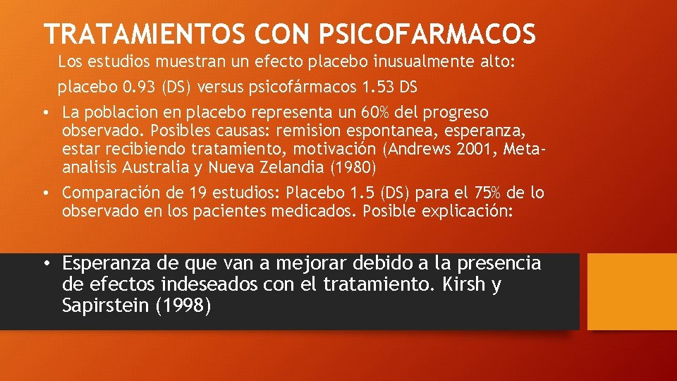 TRATAMIENTOS CON PSICOFARMACOS Los estudios muestran un efecto placebo inusualmente alto: placebo 0. 93