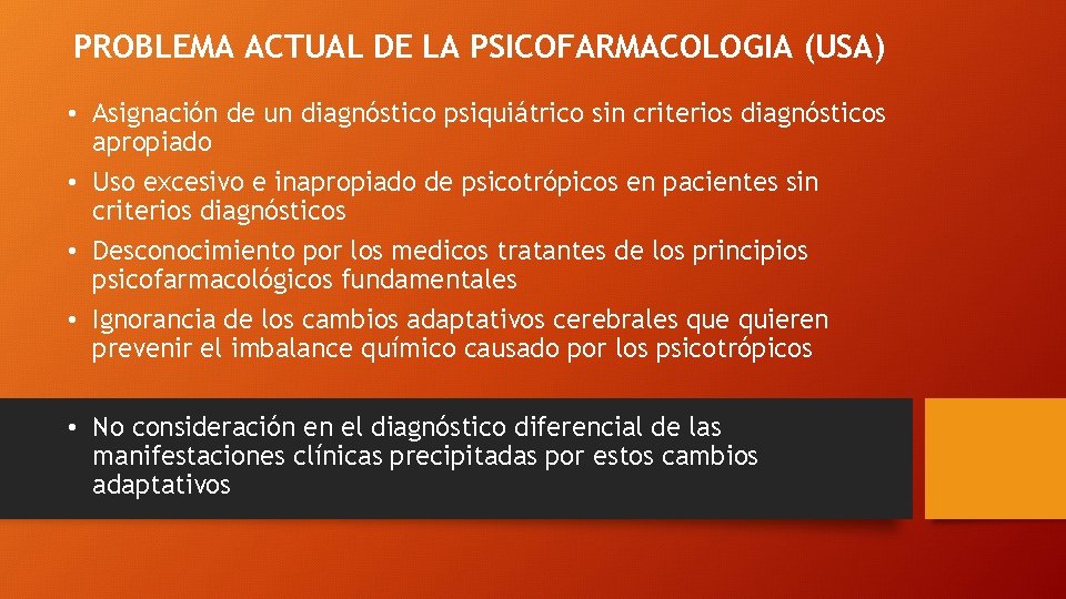 PROBLEMA ACTUAL DE LA PSICOFARMACOLOGIA (USA) • Asignación de un diagnóstico psiquiátrico sin criterios