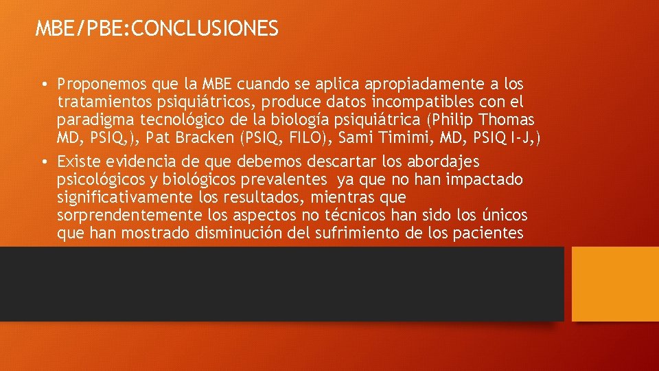 MBE/PBE: CONCLUSIONES • Proponemos que la MBE cuando se aplica apropiadamente a los tratamientos