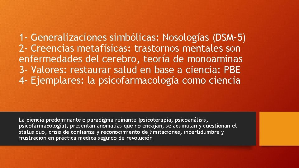 1 - Generalizaciones simbólicas: Nosologías (DSM-5) 2 - Creencias metafísicas: trastornos mentales son enfermedades