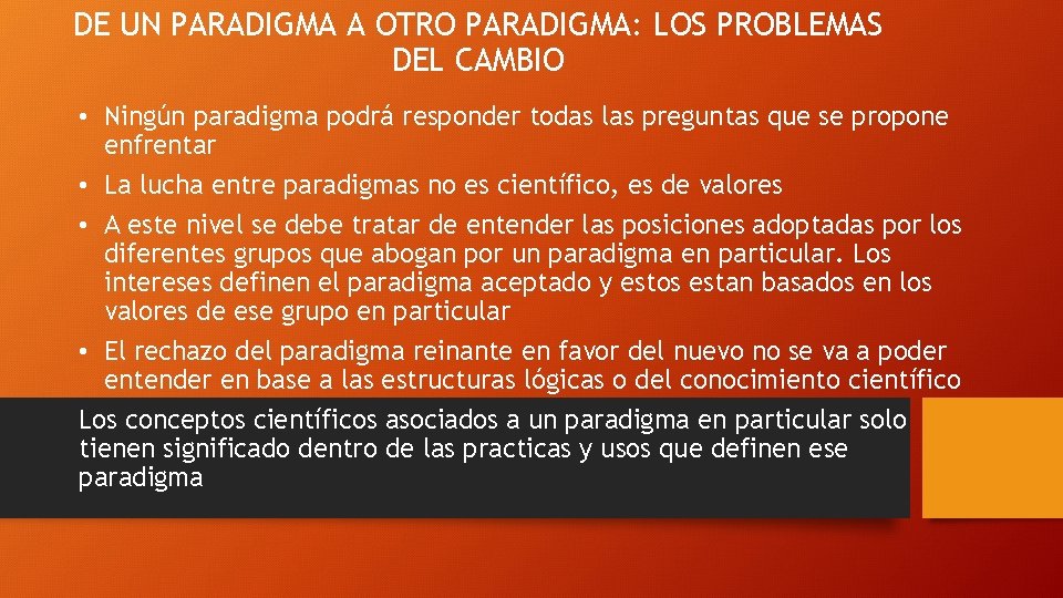 DE UN PARADIGMA A OTRO PARADIGMA: LOS PROBLEMAS DEL CAMBIO • Ningún paradigma podrá