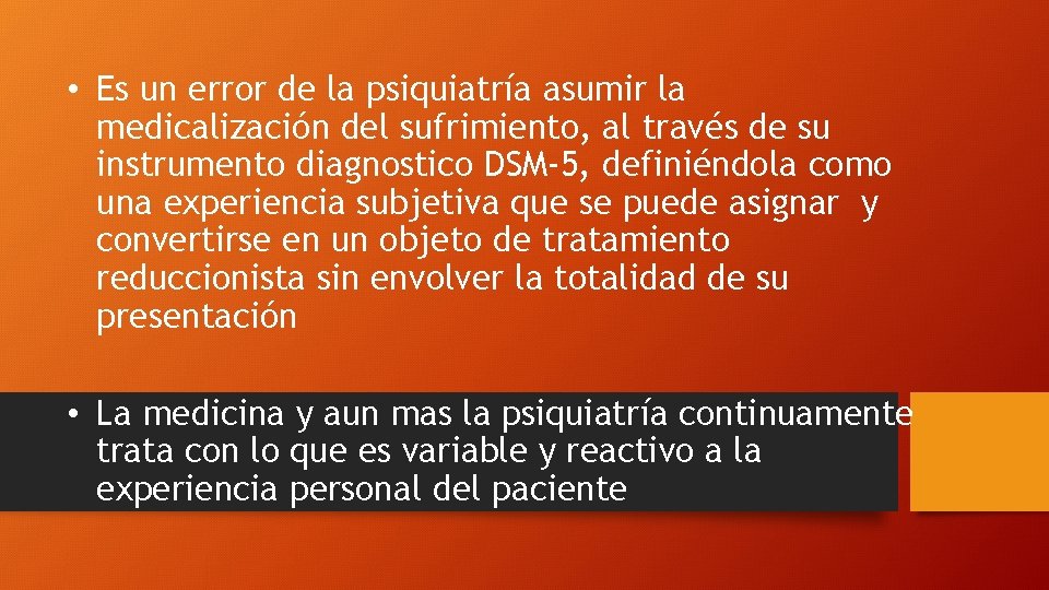  • Es un error de la psiquiatría asumir la medicalización del sufrimiento, al