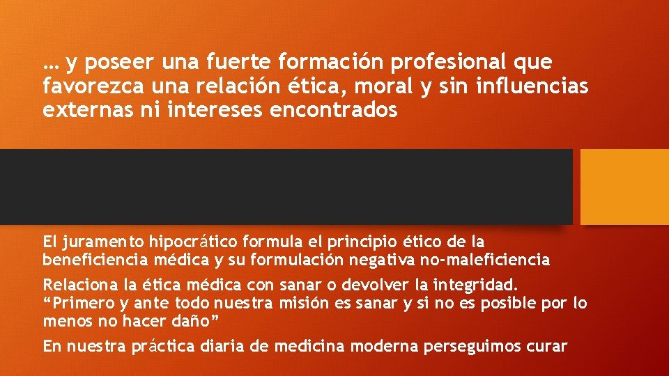 … y poseer una fuerte formación profesional que favorezca una relación ética, moral y