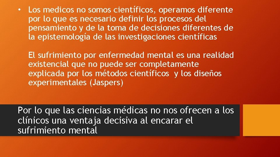  • Los medicos no somos científicos, operamos diferente por lo que es necesario