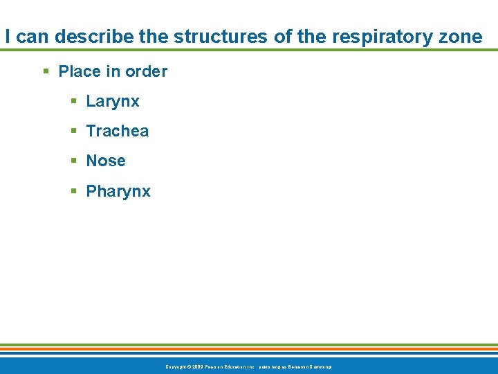 I can describe the structures of the respiratory zone § Place in order §