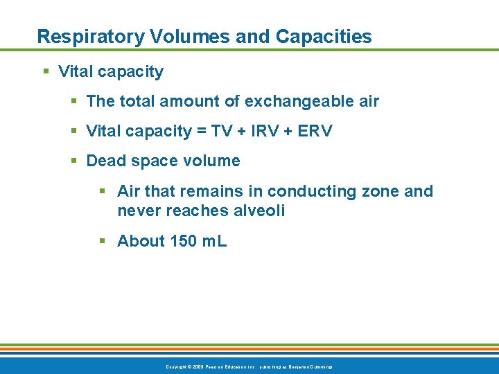 Respiratory Volumes and Capacities § Vital capacity § The total amount of exchangeable air