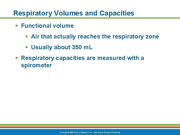 Respiratory Volumes and Capacities § Functional volume § Air that actually reaches the respiratory