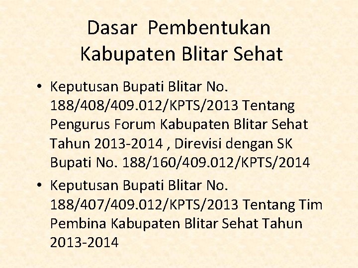 Dasar Pembentukan Kabupaten Blitar Sehat • Keputusan Bupati Blitar No. 188/409. 012/KPTS/2013 Tentang Pengurus