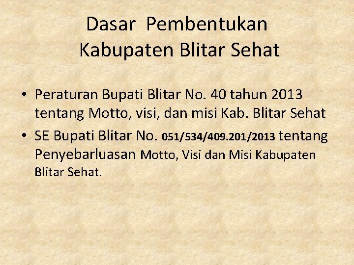 Dasar Pembentukan Kabupaten Blitar Sehat • Peraturan Bupati Blitar No. 40 tahun 2013 tentang