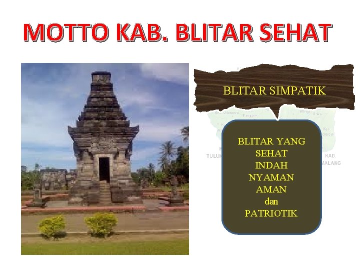 MOTTO KAB. BLITAR SEHAT BLITAR SIMPATIK BLITAR YANG SEHAT INDAH NYAMAN dan PATRIOTIK 