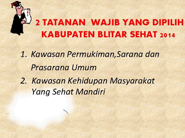 2 TATANAN WAJIB YANG DIPILIH KABUPATEN BLITAR SEHAT 2014 1. Kawasan Permukiman, Sarana dan