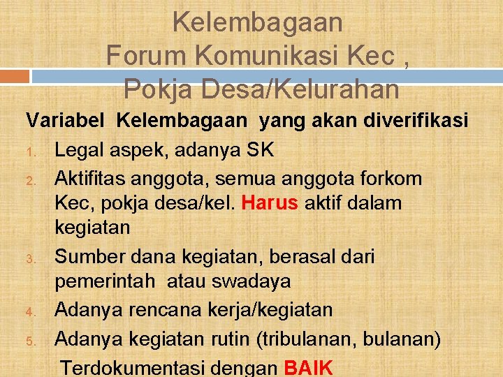 Kelembagaan Forum Komunikasi Kec , Pokja Desa/Kelurahan Variabel Kelembagaan yang akan diverifikasi 1. Legal