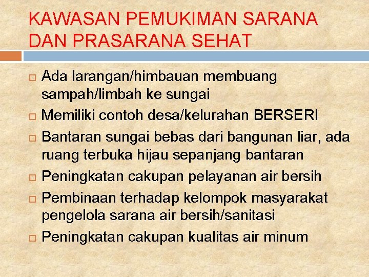 KAWASAN PEMUKIMAN SARANA DAN PRASARANA SEHAT Ada larangan/himbauan membuang sampah/limbah ke sungai Memiliki contoh