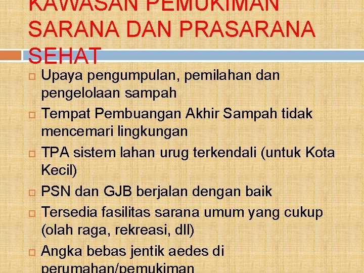 KAWASAN PEMUKIMAN SARANA DAN PRASARANA SEHAT Upaya pengumpulan, pemilahan dan pengelolaan sampah Tempat Pembuangan