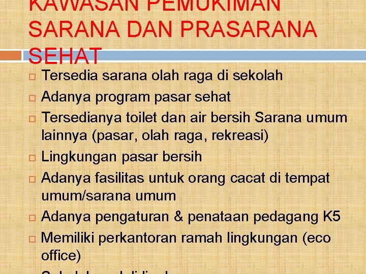 KAWASAN PEMUKIMAN SARANA DAN PRASARANA SEHAT Tersedia sarana olah raga di sekolah Adanya program