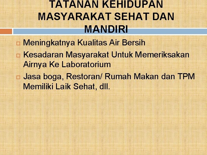 TATANAN KEHIDUPAN MASYARAKAT SEHAT DAN MANDIRI Meningkatnya Kualitas Air Bersih Kesadaran Masyarakat Untuk Memeriksakan