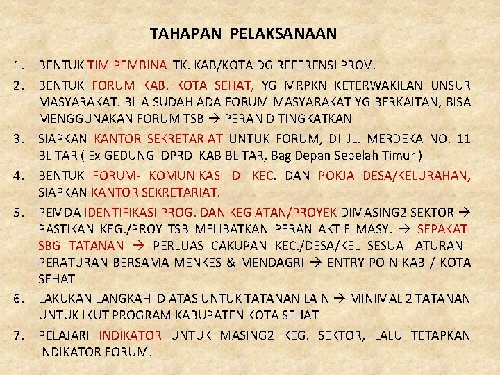 TAHAPAN PELAKSANAAN 1. BENTUK TIM PEMBINA TK. KAB/KOTA DG REFERENSI PROV. 2. BENTUK FORUM