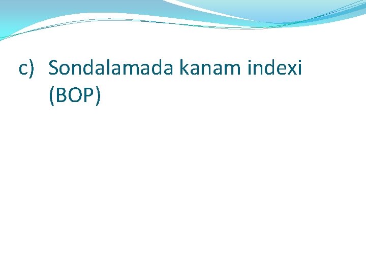 c) Sondalamada kanam indexi (BOP) 