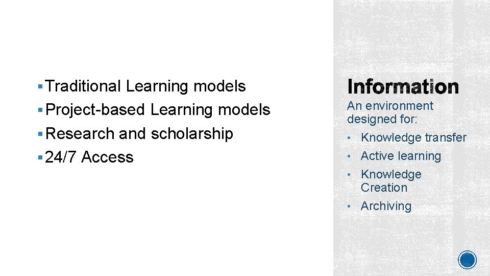 § Traditional Learning models § Project-based Learning models § Research and scholarship § 24/7