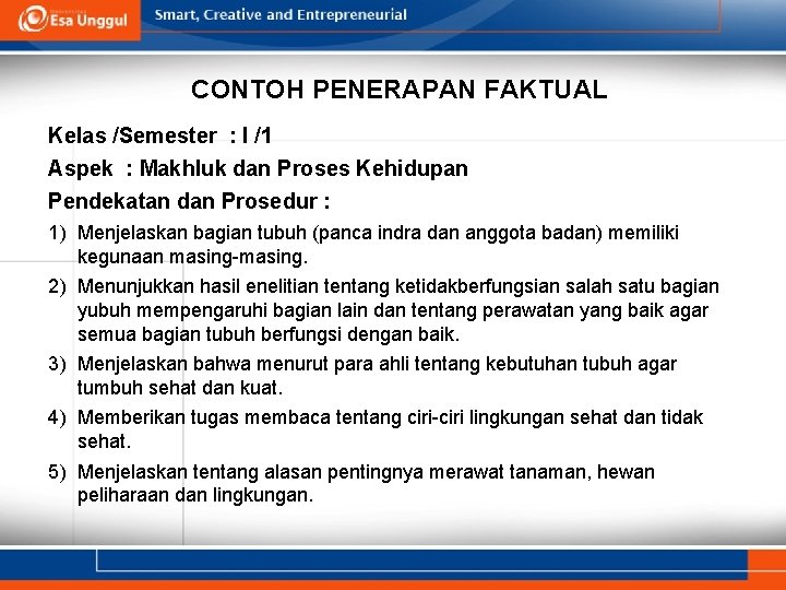 CONTOH PENERAPAN FAKTUAL Kelas /Semester : I /1 Aspek : Makhluk dan Proses Kehidupan