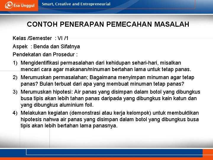 CONTOH PENERAPAN PEMECAHAN MASALAH Kelas /Semester : VI /1 Aspek : Benda dan Sifatnya