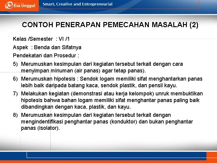 CONTOH PENERAPAN PEMECAHAN MASALAH (2) Kelas /Semester : VI /1 Aspek : Benda dan