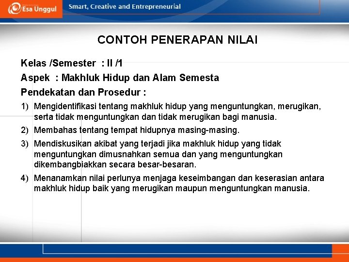 CONTOH PENERAPAN NILAI Kelas /Semester : II /1 Aspek : Makhluk Hidup dan Alam
