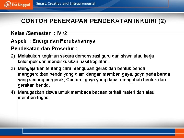 CONTOH PENERAPAN PENDEKATAN INKUIRI (2) Kelas /Semester : IV /2 Aspek : Energi dan