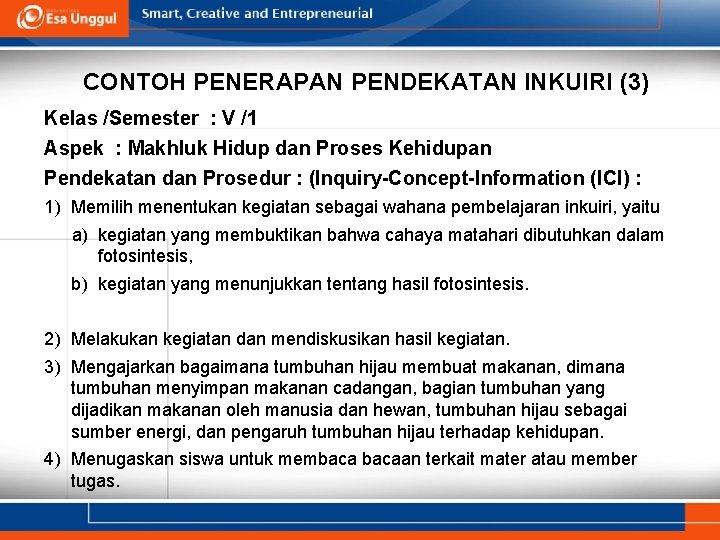 CONTOH PENERAPAN PENDEKATAN INKUIRI (3) Kelas /Semester : V /1 Aspek : Makhluk Hidup
