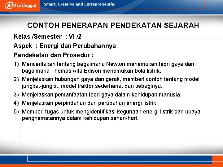 CONTOH PENERAPAN PENDEKATAN SEJARAH Kelas /Semester : VI /2 Aspek : Energi dan Perubahannya