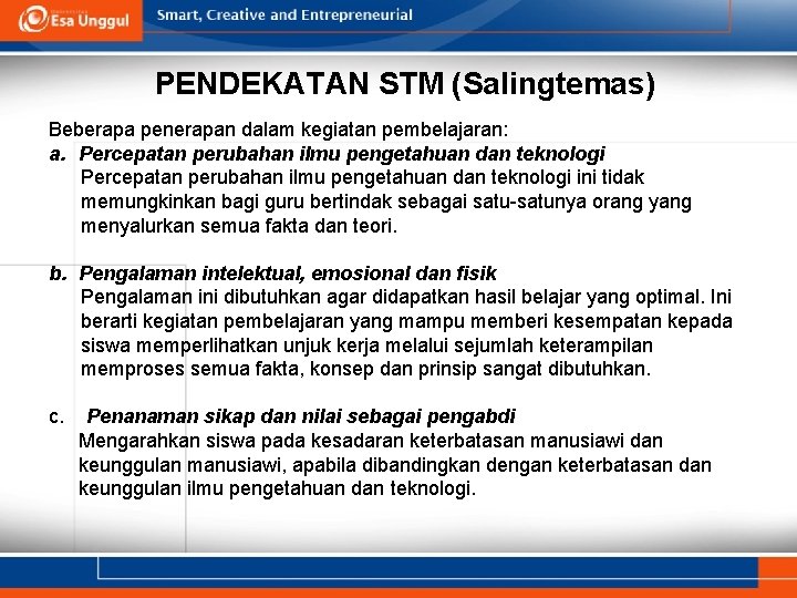 PENDEKATAN STM (Salingtemas) Beberapa penerapan dalam kegiatan pembelajaran: a. Percepatan perubahan ilmu pengetahuan dan