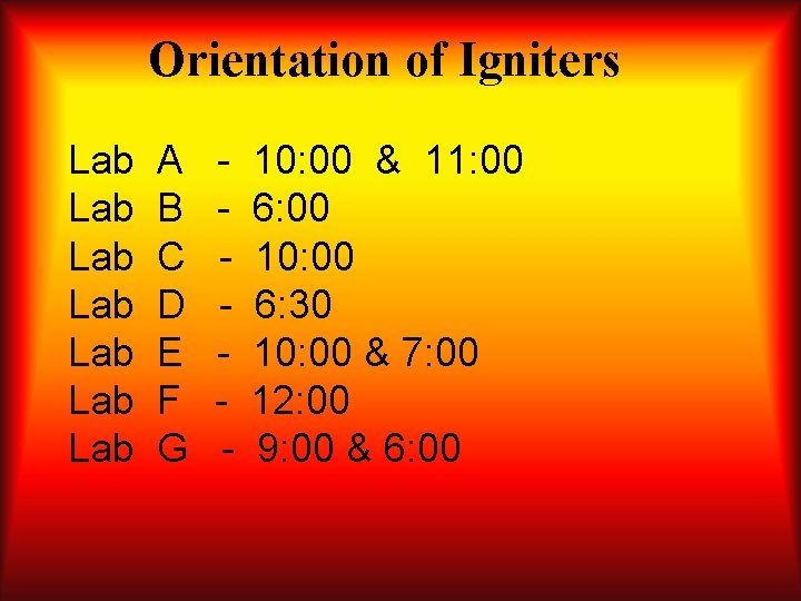 Orientation of Igniters Lab Lab A B C D E F G - 10: