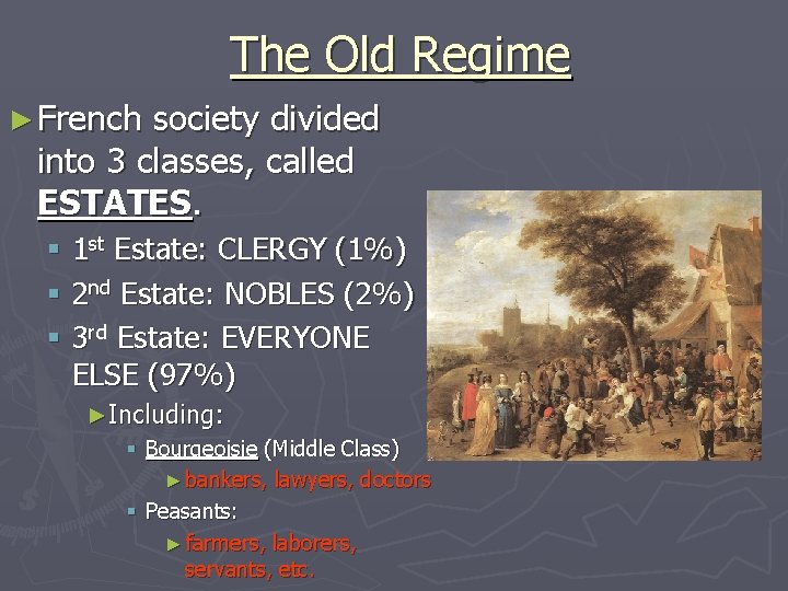 The Old Regime ► French society divided into 3 classes, called ESTATES. § 1