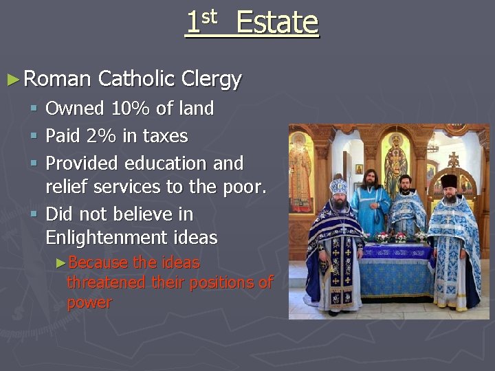 1 st Estate ► Roman Catholic Clergy § Owned 10% of land § Paid