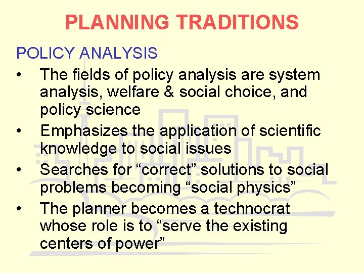 PLANNING TRADITIONS POLICY ANALYSIS • The fields of policy analysis are system analysis, welfare
