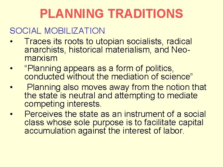 PLANNING TRADITIONS SOCIAL MOBILIZATION • Traces its roots to utopian socialists, radical anarchists, historical